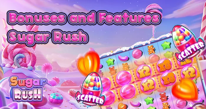 Sugar Rush Features and Bonuses